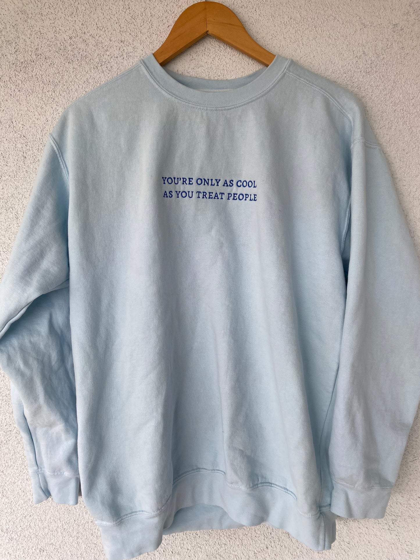 You’re Only As Cool As You Treat People Crewneck Sweatshirt